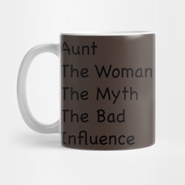 Aunt, Auntie Tee, Auntie , Aunt Gift, Best Aunt, Aunt The Women The Myth The Bad Influence, Gift For Aunt by Sindibad_Shop